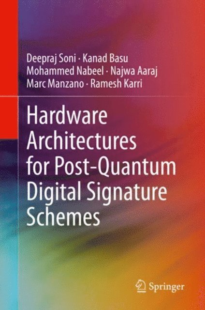 Ramesh Karri, Marc Manzano, Najwa Aaraj, Mohammed Nabeel, Kanad Basu, Deepraj Soni - Hardware Architectures for Post-Quantum Digital Signature Schemes, E-bok