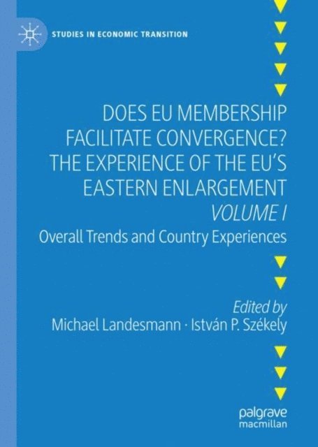 Istvan P. Szekely, Michael Landesmann - Does EU Membership Facilitate Convergence? The Experience of the EU's Eastern Enlargement - Volume I, E-bok