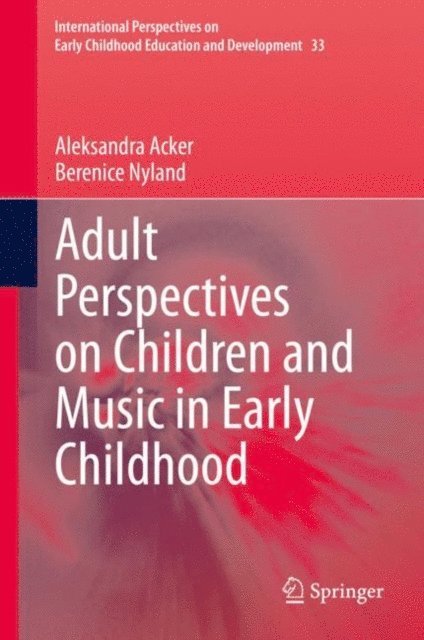 Berenice Nyland, Aleksandra Acker - Adult Perspectives on Children and Music in Early Childhood, E-bok