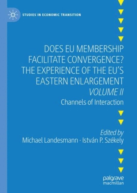 Istvan P. Szekely, Michael Landesmann - Does EU Membership Facilitate Convergence? The Experience of the EU's Eastern Enlargement - Volume II, E-bok