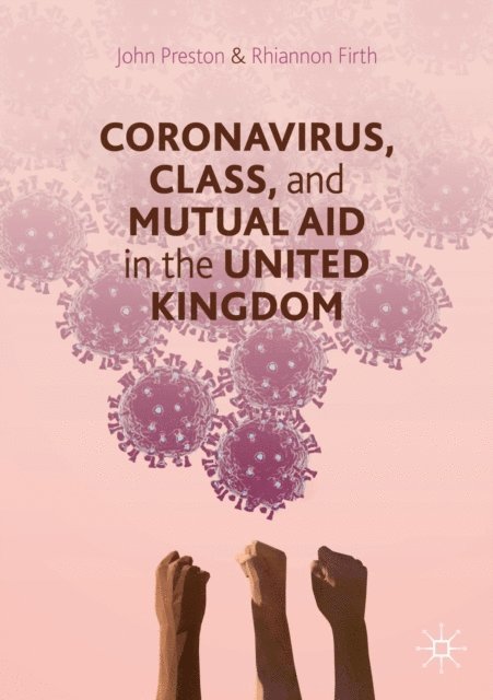 Rhiannon Firth, John Preston - Coronavirus, Class and Mutual Aid in the United Kingdom, E-bok