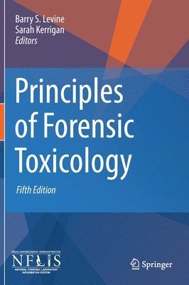 Barry S. Levine, SARAH KERRIGAN - Principles of Forensic Toxicology, Inbunden. Tillgänglighet: Lägg i varukorg