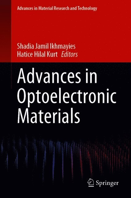 Hatice Hilal Kurt, Shadia Jamil Ikhmayies - Advances in Optoelectronic Materials, E-bok