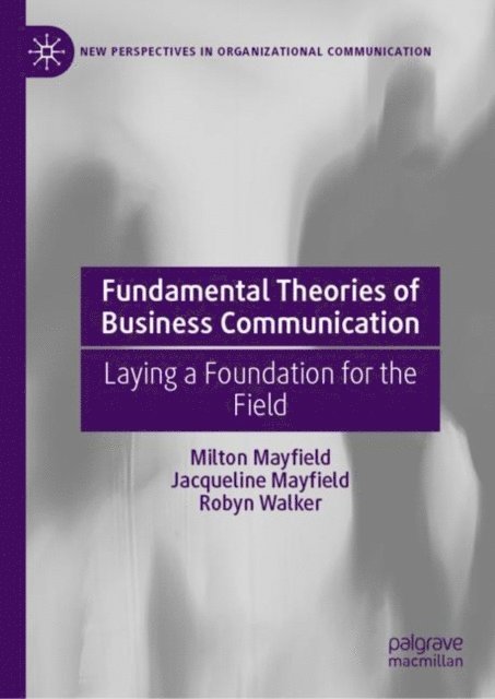 Robyn Walker, Jacqueline Mayfield, Milton Mayfield - Fundamental Theories of Business Communication, E-bok
