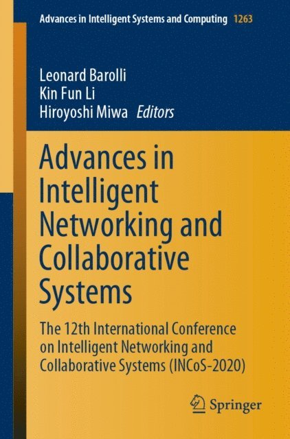 Hiroyoshi Miwa, Kin Fun Li, Leonard Barolli - Advances in Intelligent Networking and Collaborative Systems, E-bok