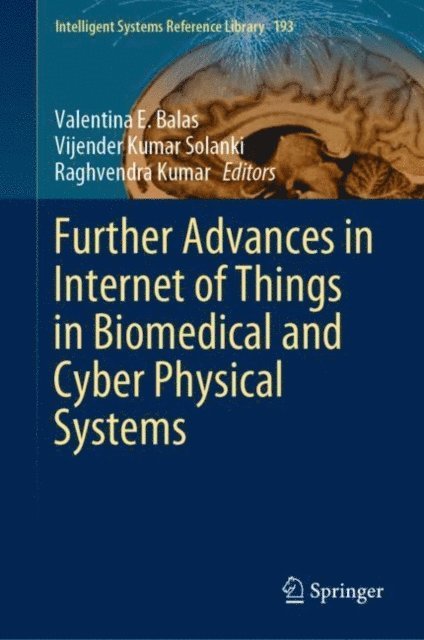 Raghvendra Kumar, Vijender Kumar Solanki, Valentina E. Balas - Further Advances in Internet of Things in Biomedical and Cyber Physical Systems, E-bok