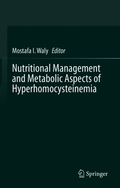 Mostafa I. Waly - Nutritional Management and Metabolic Aspects of Hyperhomocysteinemia, E-bok
