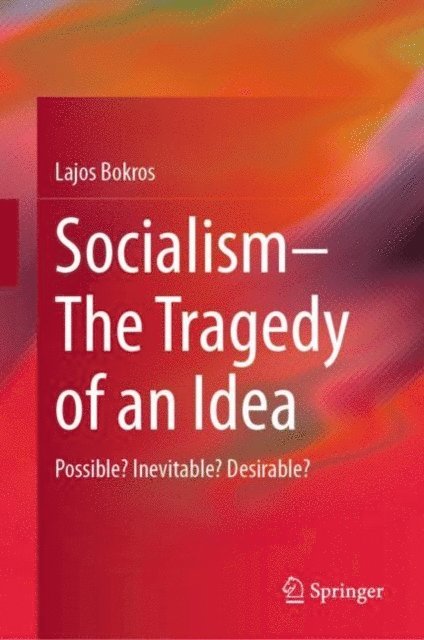 Lajos Bokros - Socialism-The Tragedy of an Idea, E-bok
