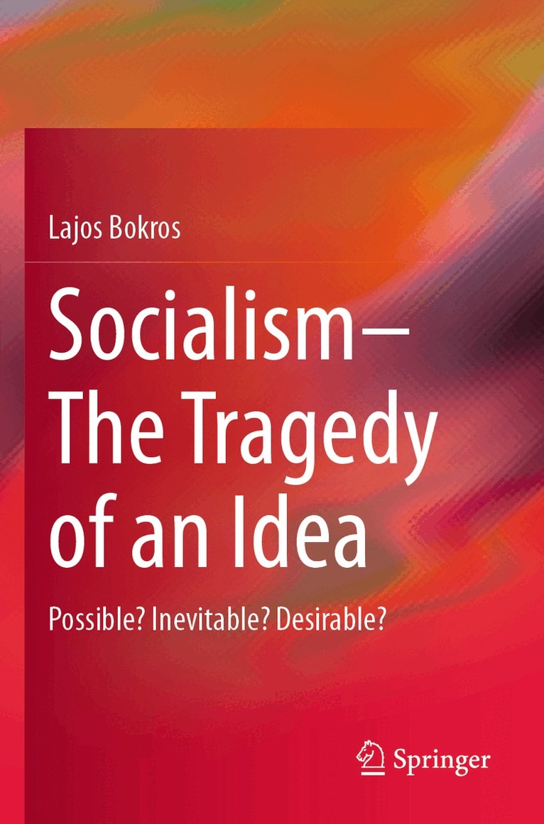 Lajos Bokros - Socialism—The Tragedy of an Idea, Häftad