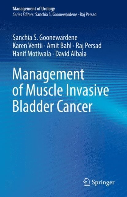 David Albala, Hanif Motiwala, Raj Persad, Amit Bahl, Karen Ventii, Sanchia S. Goonewardene - Management of Muscle Invasive Bladder Cancer, E-bok