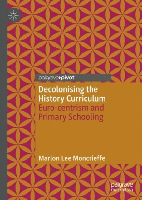 Marlon Lee Moncrieffe - Decolonising the History Curriculum, E-bok