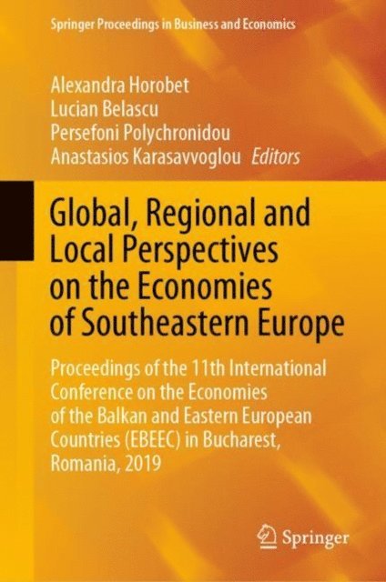 Anastasios Karasavvoglou, Persefoni Polychronidou, Lucian Belascu, Alexandra Horobet - Global, Regional and Local Perspectives on the Economies of Southeastern Europe, E-bok