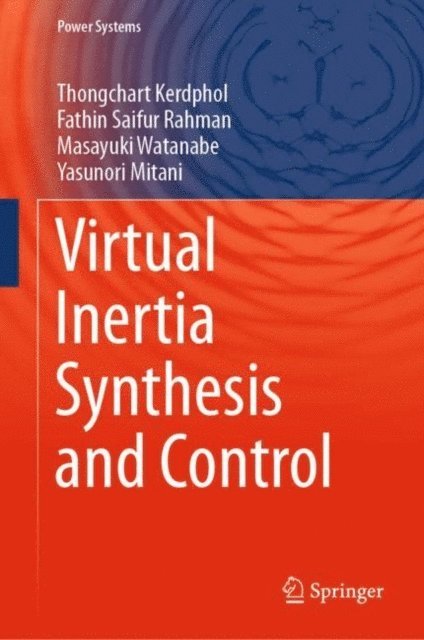 Yasunori Mitani, Masayuki Watanabe, Fathin Saifur Rahman, Thongchart Kerdphol - Virtual Inertia Synthesis and Control, E-bok
