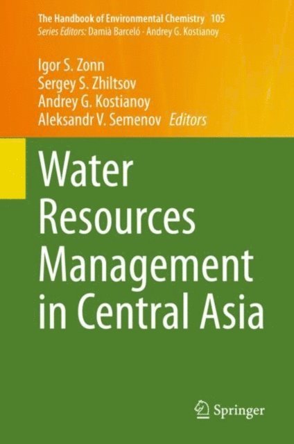 Aleksandr V. Semenov, Andrey G. Kostianoy, Sergey S. Zhiltsov, Igor S. Zonn - Water Resources Management in Central Asia, E-bok