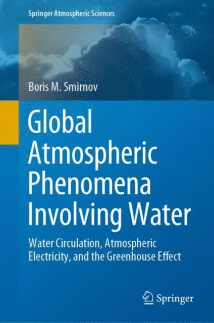 Boris M. Smirnov - Global Atmospheric Phenomena Involving Water, E-bok