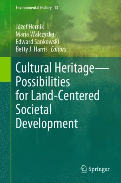 Betty J. Harris, Edward Sankowski, Maria Walczycka, Jozef Hernik - Cultural Heritage-Possibilities for Land-Centered Societal Development, E-bok