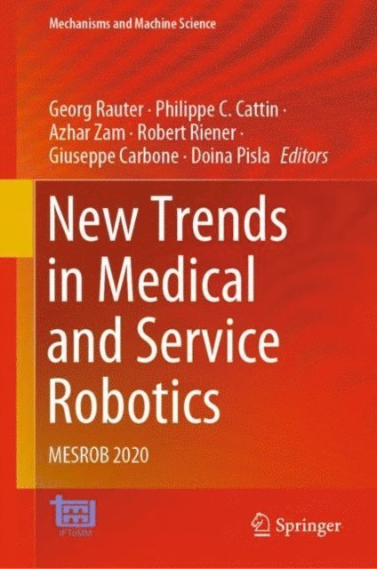 Doina Pisla, Giuseppe Carbone, Robert Riener, Azhar Zam, Philippe C. Cattin, Georg Rauter - New Trends in Medical and Service Robotics, E-bok
