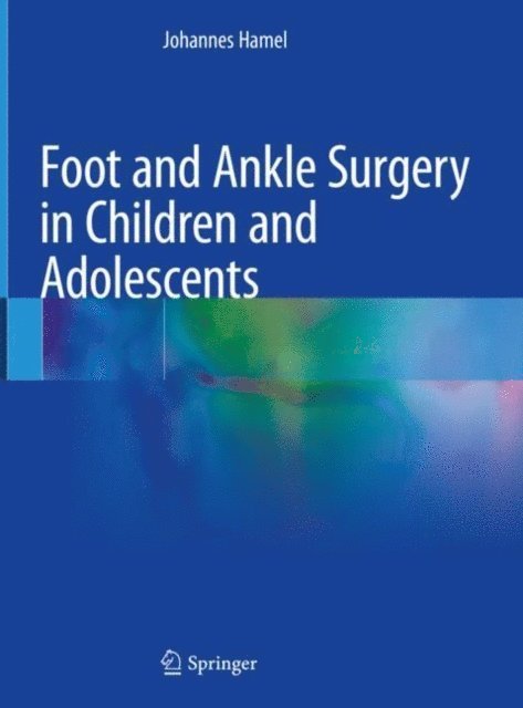 Johannes Hamel - Foot and Ankle Surgery in Children and Adolescents, E-bok