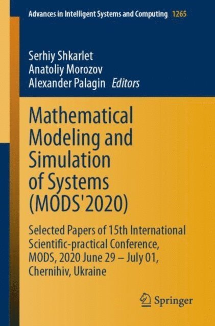 Alexander Palagin, Anatoliy Morozov, Serhiy Shkarlet - Mathematical Modeling and Simulation of Systems (MODS'2020), E-bok