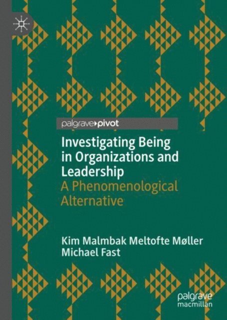 Michael Fast, Kim Malmbak Meltofte Moller - Investigating Being in Organizations and Leadership, E-bok