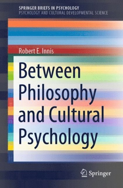 Robert E. Innis - Between Philosophy and Cultural Psychology, E-bok