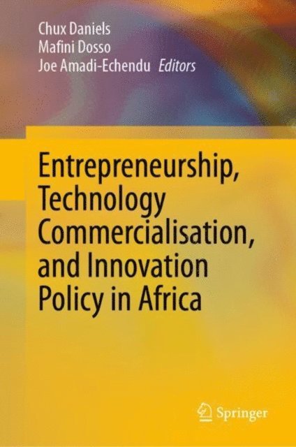 Joe Amadi-Echendu, Mafini Dosso, Chux Daniels - Entrepreneurship, Technology Commercialisation, and Innovation Policy in Africa, E-bok