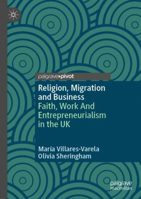 Olivia Sheringham, Maria Villares-Varela - Religion, Migration and Business, E-bok