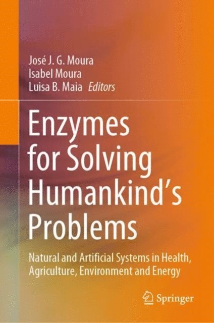 Luisa B. Maia, Isabel Moura, Jose J. G. Moura - Enzymes for Solving Humankind's Problems, E-bok
