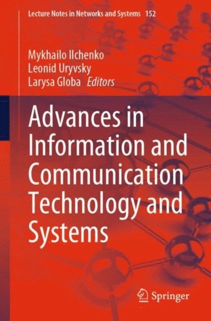 Larysa Globa, Leonid Uryvsky, Mykhailo Ilchenko - Advances in Information and Communication Technology and Systems, E-bok