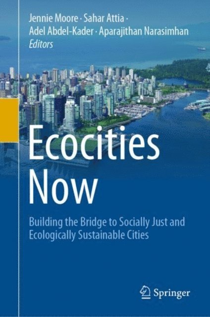 Aparajithan Narasimhan, Adel Abdel-Kader, Sahar Attia, Jennie Moore - Ecocities Now, E-bok