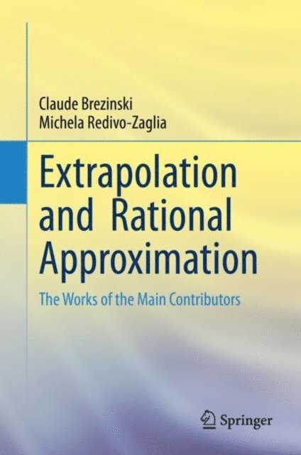 Michela Redivo-Zaglia, Claude Brezinski - Extrapolation and Rational Approximation, E-bok