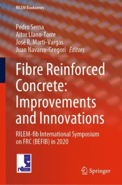 Juan Navarro-Gregori, Jose R. Marti-Vargas, Aitor Llano-Torre, Pedro Serna - Fibre Reinforced Concrete: Improvements and Innovations, E-bok