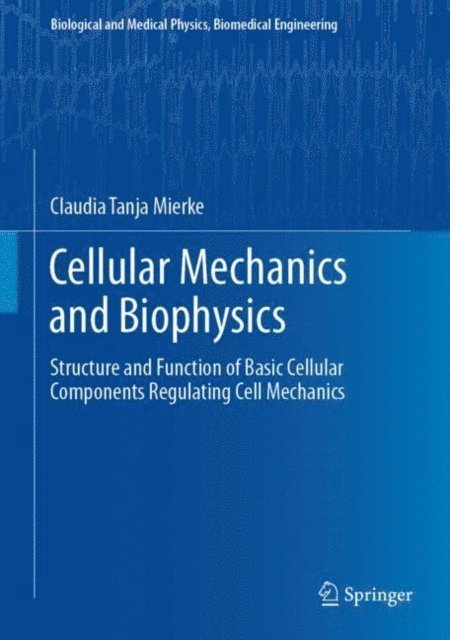 Claudia Tanja Mierke - Cellular Mechanics and Biophysics, E-bok