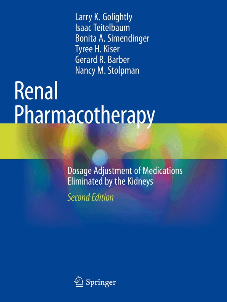 Larry K. Golightly, Isaac Teitelbaum, Bonita A. Simendinger, Tyree H. Kiser, Gerard R. Barber, Nancy M. Stolpman - Renal Pharmacotherapy, Häftad