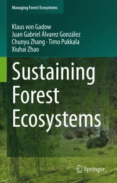 Xiuhai Zhao, Timo Pukkala, Chunyu Zhang, Juan Gabriel Alvarez Gonzalez, Klaus von Gadow - Sustaining Forest Ecosystems, E-bok