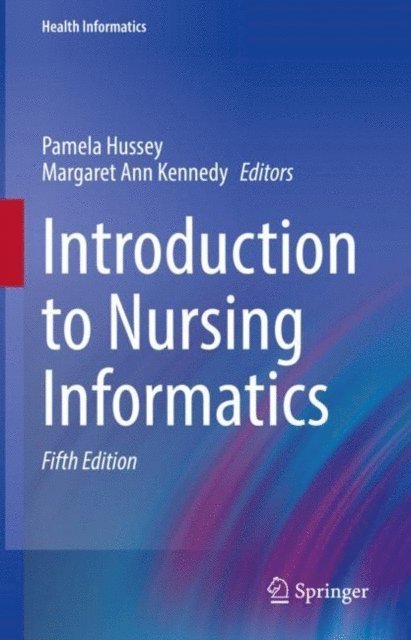 Margaret Ann Kennedy, Pamela Hussey - Introduction to Nursing Informatics, E-bok