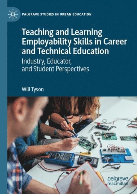 Will Tyson - Teaching and Learning Employability Skills in Career and Technical Education, E-bok