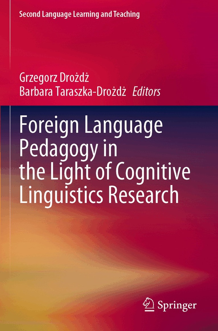 Grzegorz Drożdż, Barbara Taraszka-Drożdż - Foreign Language Pedagogy in the Light of Cognitive Linguistics Research, Häftad. Tillgänglighet: Lägg i varukorg