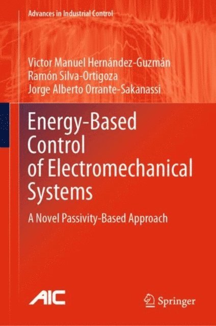 Jorge Alberto Orrante-Sakanassi, Ramon Silva-Ortigoza, Victor Manuel Hernandez-Guzman - Energy-Based Control of Electromechanical Systems, E-bok