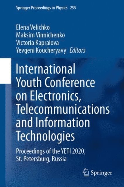Yevgeni Koucheryavy, Victoria Kapralova, Maksim Vinnichenko, Elena Velichko - International Youth Conference on Electronics, Telecommunications and Information Technologies, E-bok