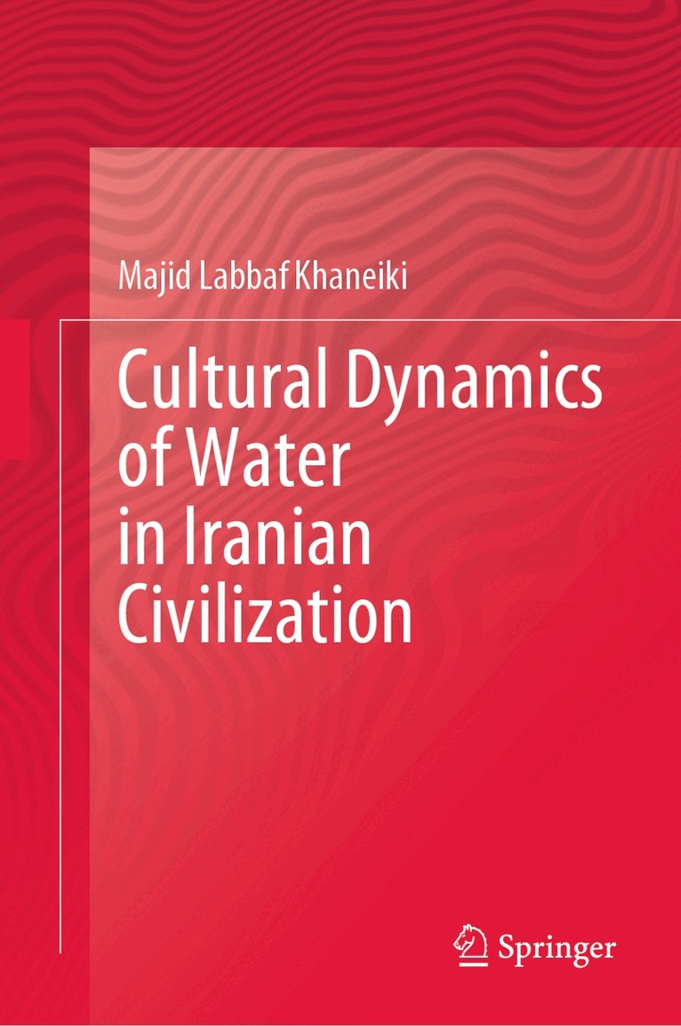 Majid Labbaf Khaneiki - Cultural Dynamics of Water in Iranian Civilization, Inbunden. Tillgänglighet: Lägg i varukorg
