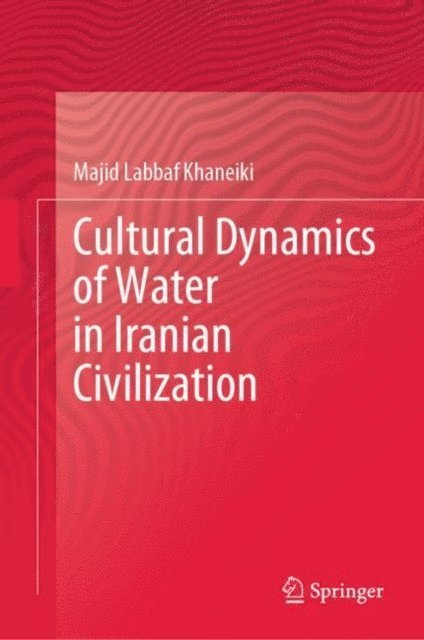 Majid Labbaf Khaneiki - Cultural Dynamics of Water in Iranian Civilization, E-bok. Tillgänglighet: Lägg i varukorg