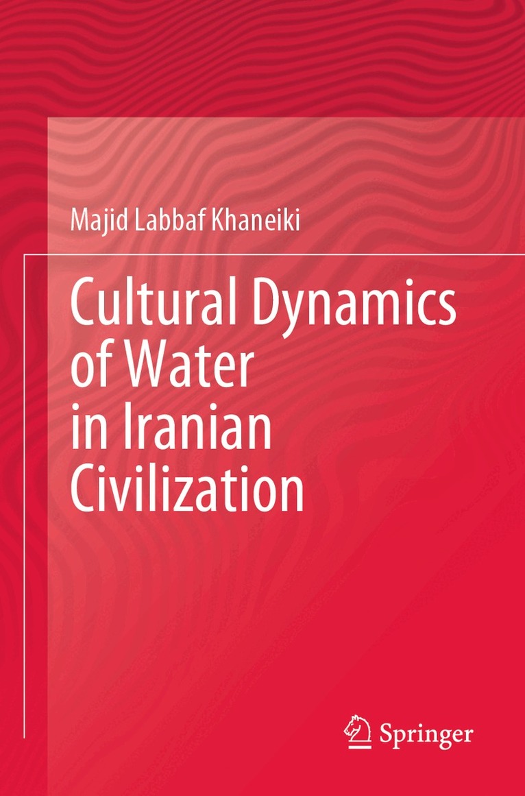 Majid Labbaf Khaneiki - Cultural Dynamics of Water in Iranian Civilization, Häftad. Tillgänglighet: Lägg i varukorg