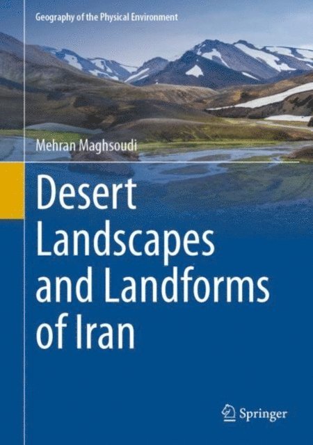 Mehran Maghsoudi - Desert Landscapes and Landforms of Iran, E-bok