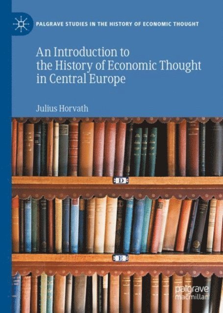 Julius Horvath - Introduction to the History of Economic Thought in Central Europe, E-bok