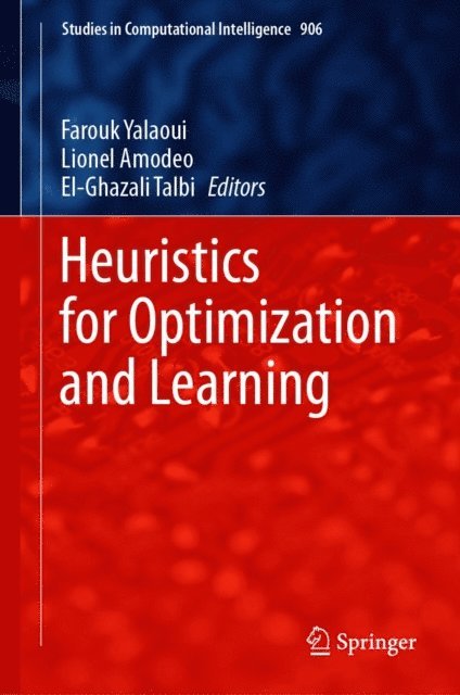 El-Ghazali Talbi, Lionel Amodeo, Farouk Yalaoui - Heuristics for Optimization and Learning, E-bok