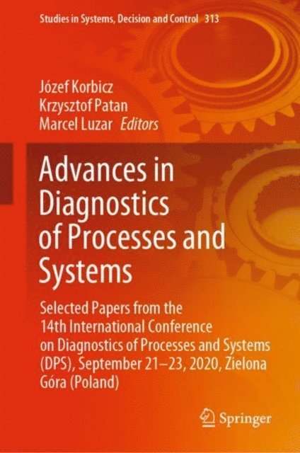 Marcel Luzar, Krzysztof Patan, Jozef Korbicz - Advances in Diagnostics of Processes and Systems, E-bok