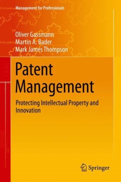 Mark James Thompson, Martin A. Bader, Oliver Gassmann - Patent Management, E-bok