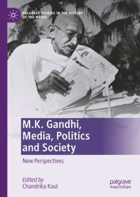 Chandrika Kaul - M.K. Gandhi, Media, Politics and Society, E-bok