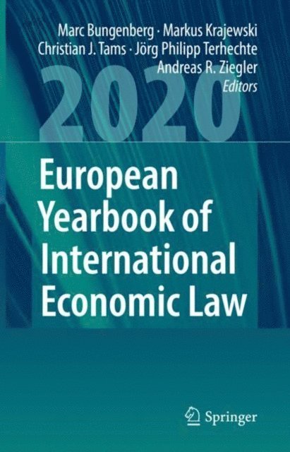 Andreas R. Ziegler, Jorg Philipp Terhechte, Christian J. Tams, Markus Krajewski, Marc Bungenberg - European Yearbook of International Economic Law 2020, E-bok